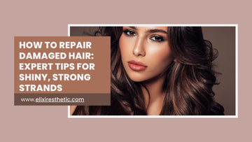 How to Repair Damaged Hair: Expert Tips for Shiny, Strong Strands